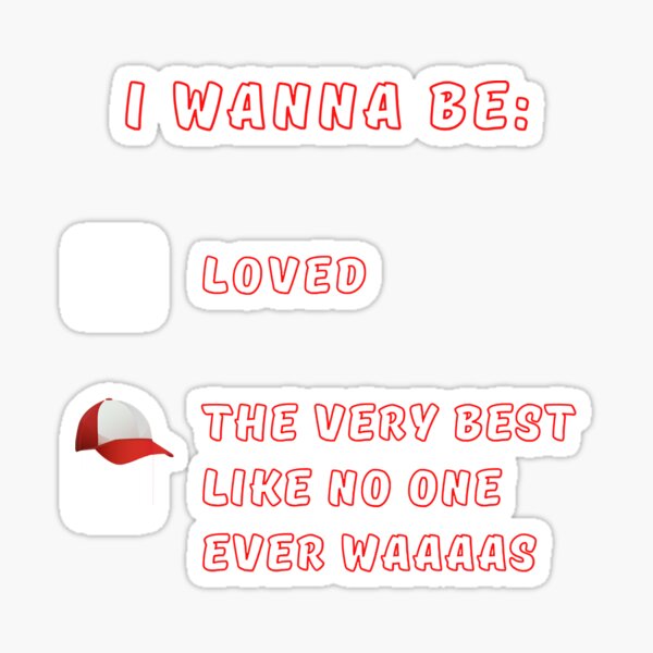 I wanna be the very best! Nostalgic merch Premium Sticker