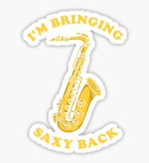 I'm Bringing Saxy Back Sticker