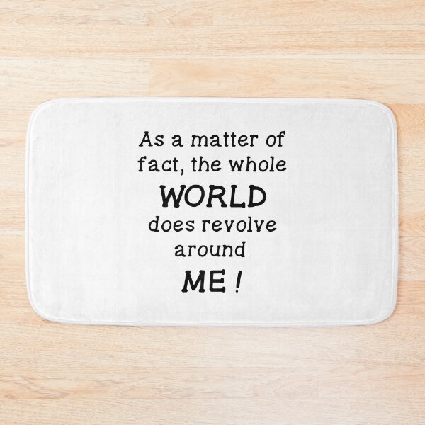 Item preview, As a Matter of Fact, the Whole World Does Revolve Around Me designed and sold by ZimbomDesigner.