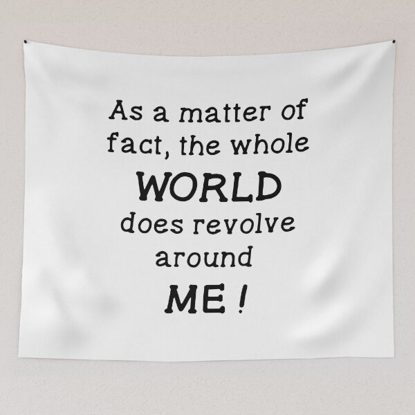 Item preview, As a Matter of Fact, the Whole World Does Revolve Around Me designed and sold by ZimbomDesigner.