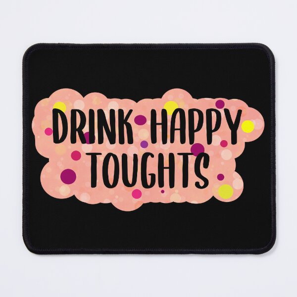Item preview, Drink Happy Thoughts designed and sold by Lezbo1986.