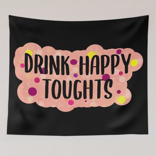 Item preview, Drink Happy Thoughts  designed and sold by Lezbo1986.
