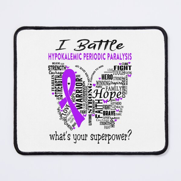 Item preview, Hypokalemic Periodic Paralysis Warrior - I Battle Hypokalemic Periodic Paralysis What is your Superpower? designed and sold by KirstybShop.