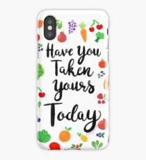 Have You Taken Yours Today? iPhone Case