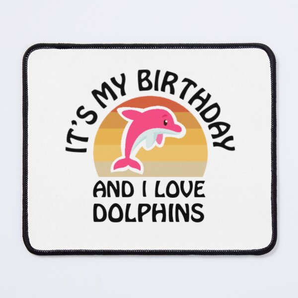Item preview, It's my birthday and I love dolphins designed and sold by eNVy Co.
