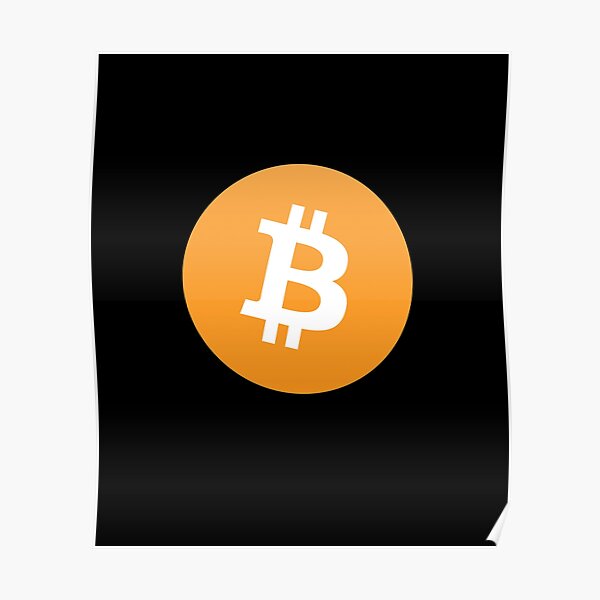 Bitcoin Logo Bitcoin B In Circle Poster By Misdememeor Redbubble