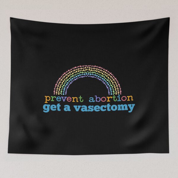 Item preview, Prevent Abortion Get a Vasectomy, Pro Womens Rights design designed and sold by Merchking1.