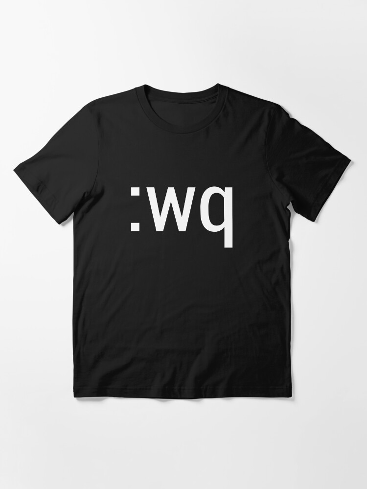 Alternate view of :wq How to exit the Vim editor White Text Design Essential T-Shirt