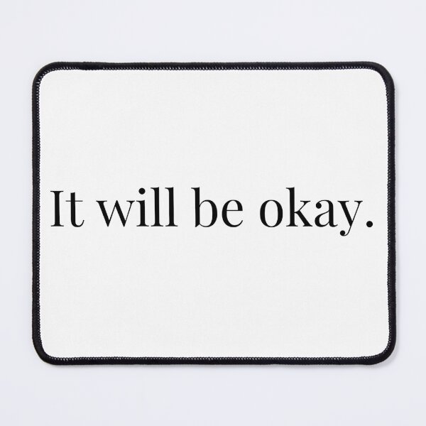 Item preview, It Will Be Okay- Simple Text designed and sold by Trisha Banlasan.