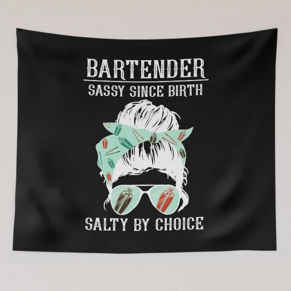 Item preview, Bartender sassy since birth salty by choice funny quote girl quotes gift designed and sold by beckadamr.