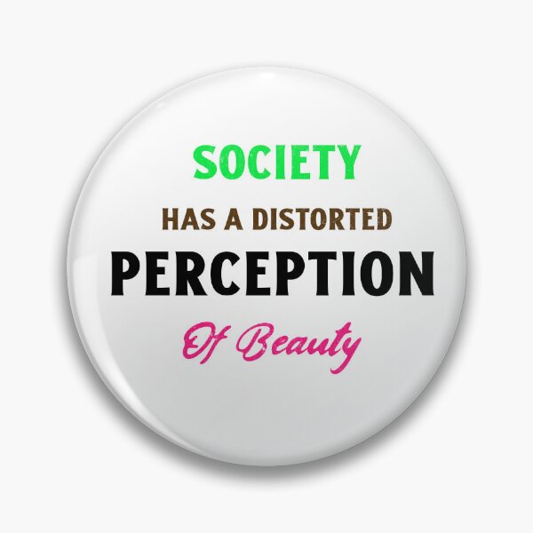 Item preview, Society Has A Distorted Perception of Beauty  designed and sold by Echo Aesthetics.