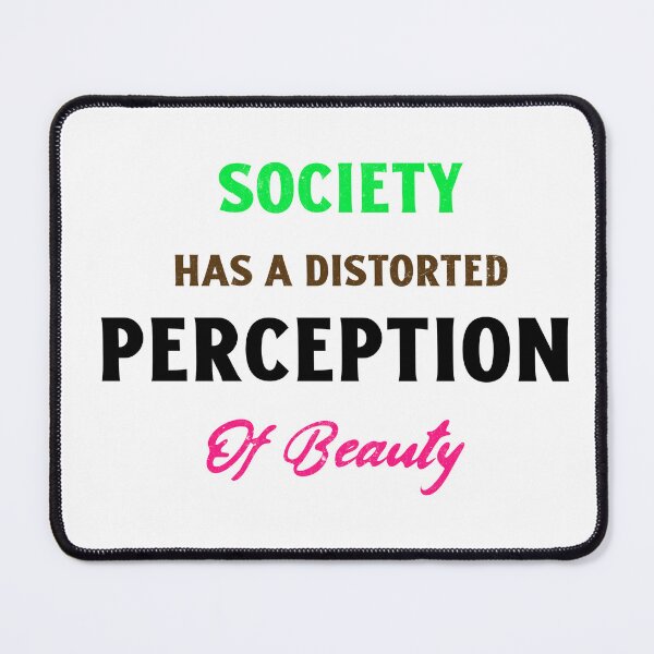 Item preview, Society Has A Distorted Perception of Beauty  designed and sold by Echo Aesthetics.