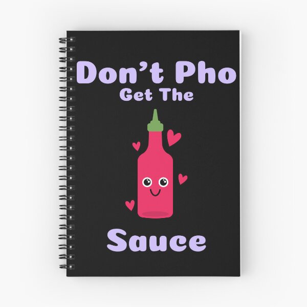 Item preview, Dont Pho Get The Sauce designed and sold by Adfinn.