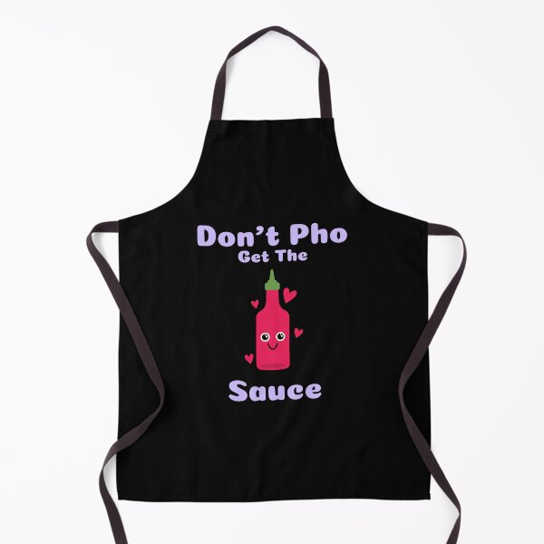 Item preview, Dont Pho Get The Sauce designed and sold by Adfinn.