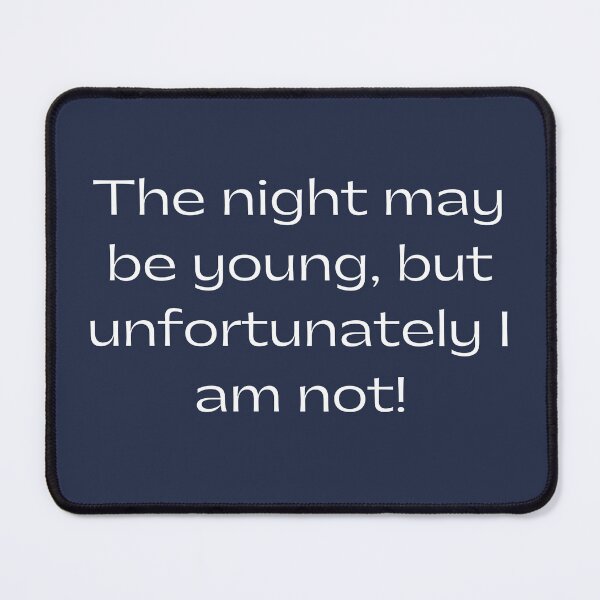Item preview, The Night may be young, but unfortunately I am not designed and sold by SushiAnn.