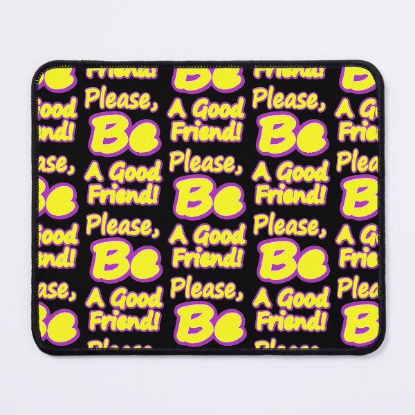 Item preview, "Please Be A Good Friend!" Cute Design. Buy Now designed and sold by Health And Fitness Posts e-Store.