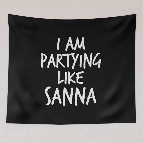 Item preview, I am partying like a Sanna designed and sold by ShineEyePirate.