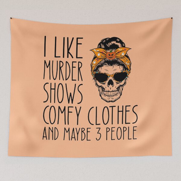 Item preview, Funny I like murder shows comfy clothes and maybe 3 people  designed and sold by elecheria.
