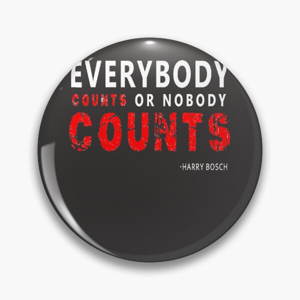 Item preview, Everybody counts or nobody counts Detective bosch designed and sold by RUTHANNEFLORES.