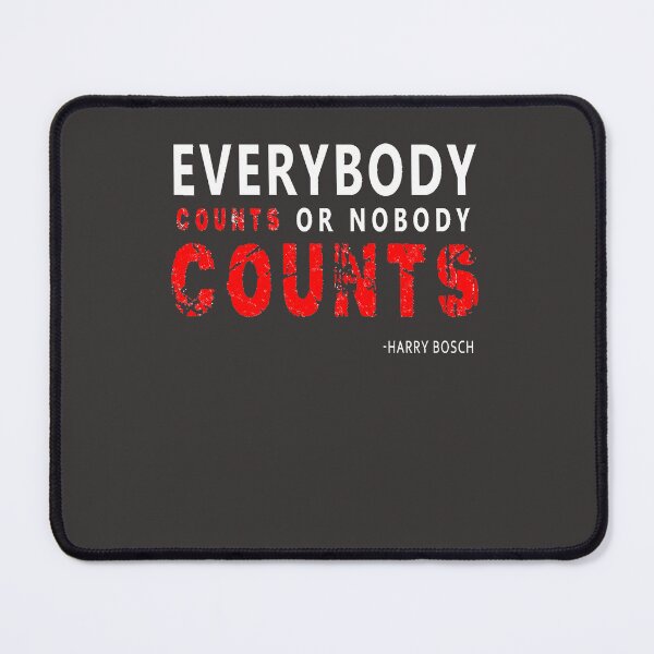 Item preview, Everybody counts or nobody counts Detective bosch designed and sold by RUTHANNEFLORES.