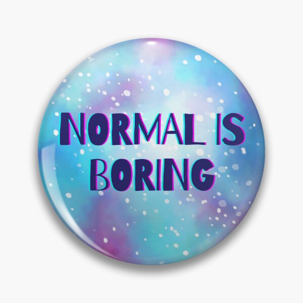 Item preview, Normal is Boring designed and sold by PanyaCreative.