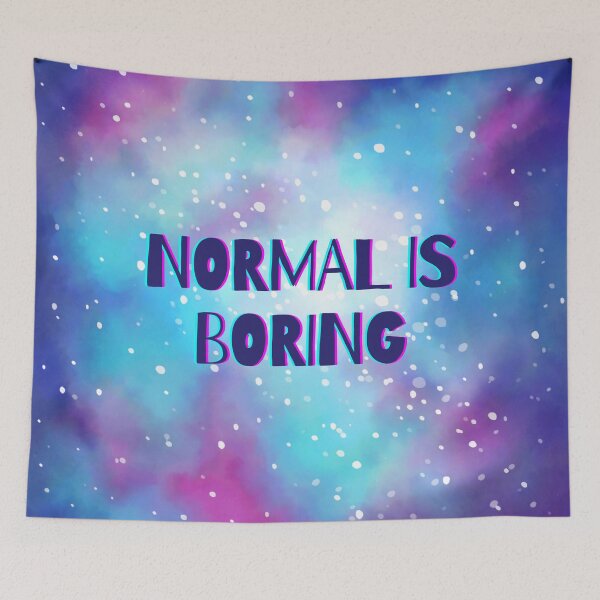 Item preview, Normal is Boring designed and sold by PanyaCreative.