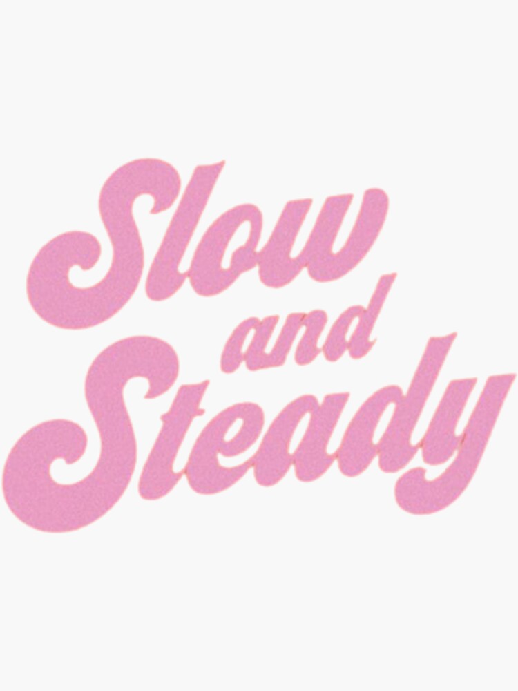 Slow And Steady Sticker For Sale By Clothesspace Redbubble 4307