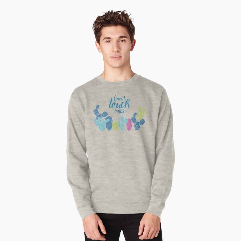 Can't touch this - Cactuses Pullover Sweatshirt