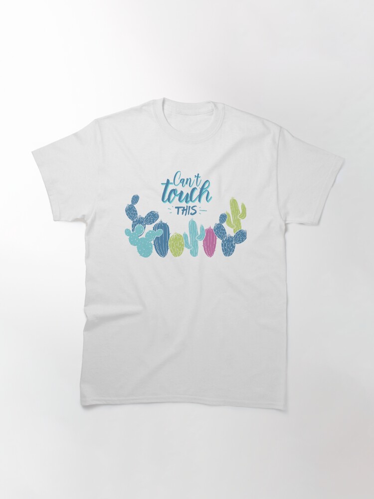 Alternate view of Can't touch this - Cactuses Classic T-Shirt