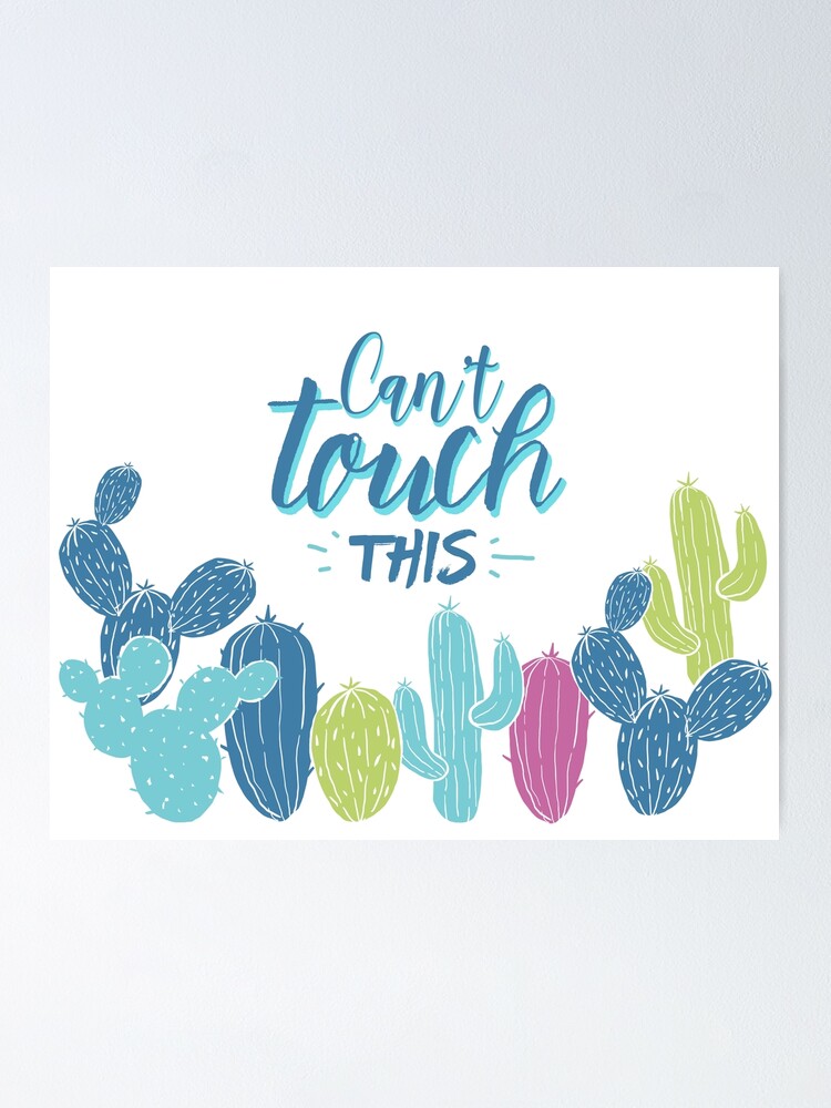 Alternate view of Can't touch this - Cactuses Poster