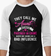 They Call Me Aunt Because Partner In Crime Makes Me Sound Like A Bad Influence Men's Baseball ¾ T-Shirt