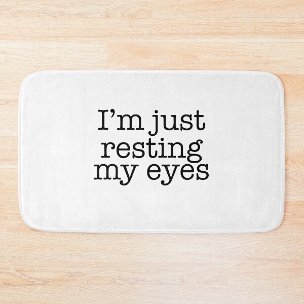 Item preview, I’m Just Resting My Eyes designed and sold by gobbieshoppe.