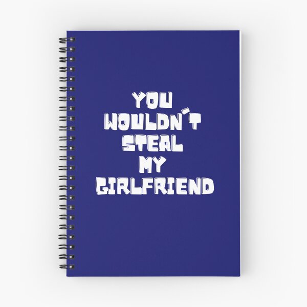 Item preview, You wouldn't steal my girlfriend - You wouldnt steal designed and sold by Akimatax ✯✯✯✯✯.