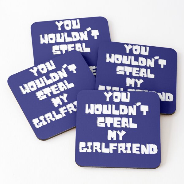 Item preview, You wouldn't steal my girlfriend - You wouldnt steal designed and sold by Akimatax ✯✯✯✯✯.