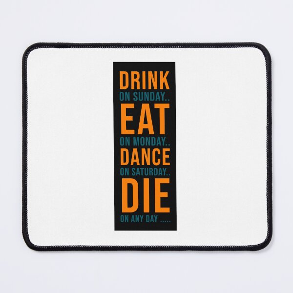 Item preview, Drink Eat Dance Die Funny Design designed and sold by RiyonArts.