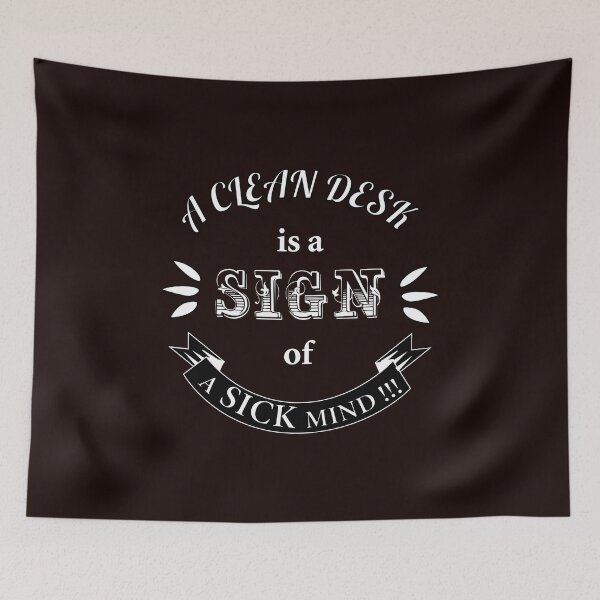 Item preview, A Clean Desk is A Sign of A Sick Mind Funny Quotes designed and sold by karyalangit.