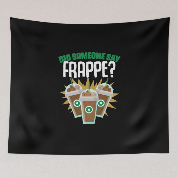 Item preview, Did Someone Say Funny Frappe Coffee Humor For Caffeine Lover designed and sold by Nessshirts.