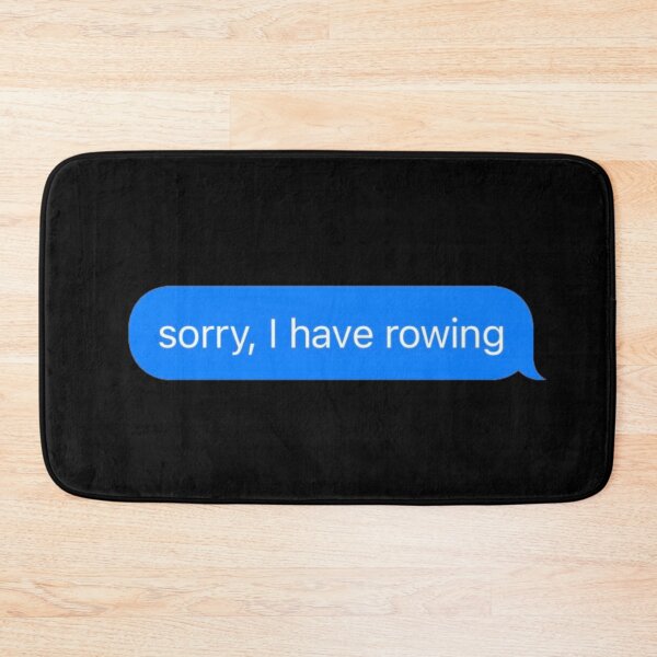 Item preview, Sorry I Have Rowing Text Message Black - Funny Gym designed and sold by GymWearDepot.