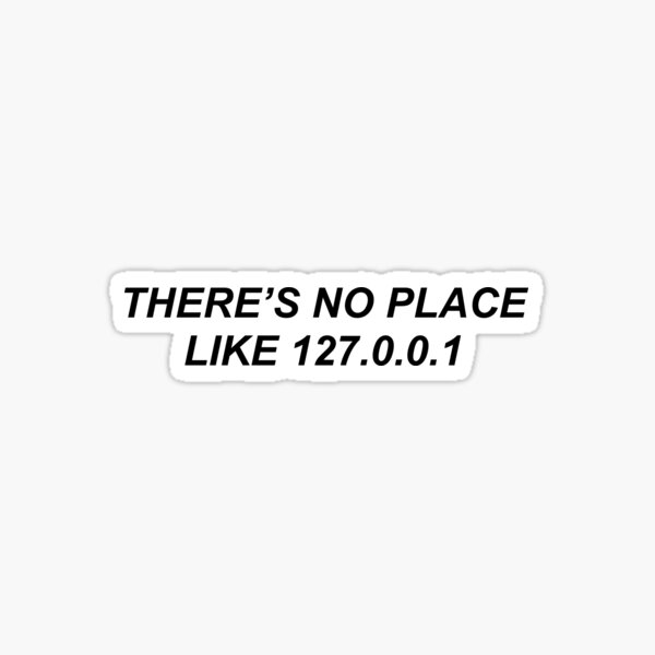 Item preview, "There's No Place Like 127.0.0.1" designed and sold by jomatta.