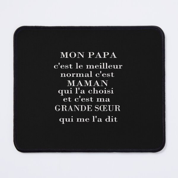 Item preview, Mon PAPA c'est le meilleur normal c'est MAMAN qui l'a choisi et c'est ma Grande sœur qui me l'a dit designed and sold by toufikpromo.