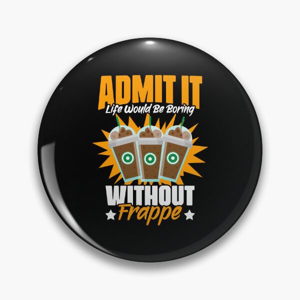 Item preview, Admit It Life Would Be Boring Without Funny Frappe Beverage designed and sold by Nessshirts.