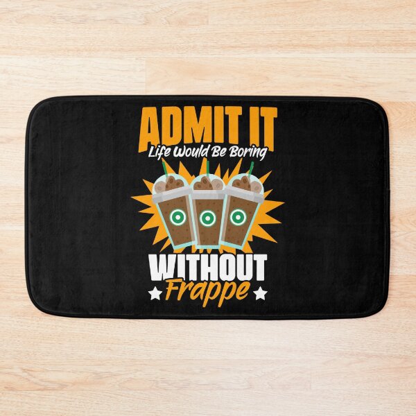 Item preview, Admit It Life Would Be Boring Without Funny Frappe Beverage designed and sold by Nessshirts.