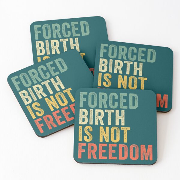 Item preview, Forced Birth is not freedom Feminist Classic   designed and sold by CasenOn.