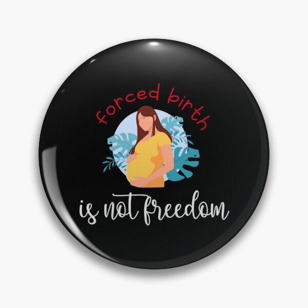 Item preview, forced birth is not freedom    designed and sold by CasenOn.
