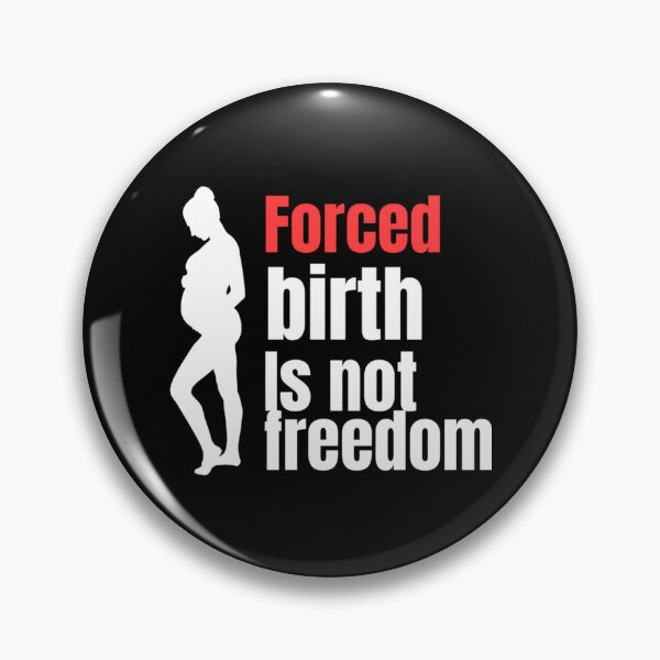 Item preview, Forced birth is not freedom      designed and sold by CasenOn.