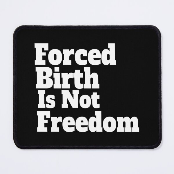 Item preview, Forced Birth is not freedom   designed and sold by CasenOn.
