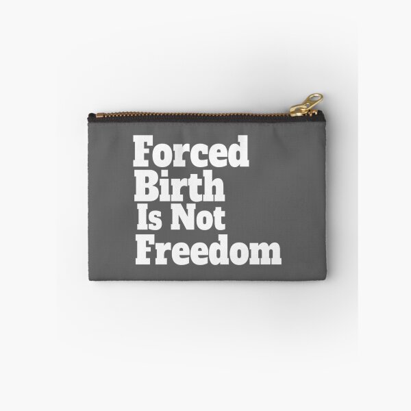 Item preview, Forced Birth is not freedom   designed and sold by CasenOn.