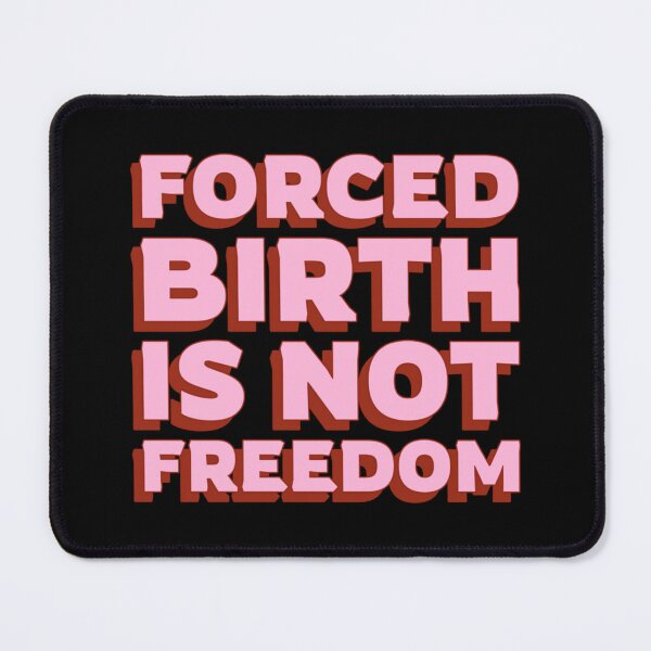 Item preview, Forced Birth is not freedom   designed and sold by CasenOn.
