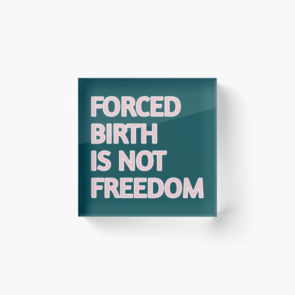 Item preview, Forced Birth is not freedom   designed and sold by CasenOn.
