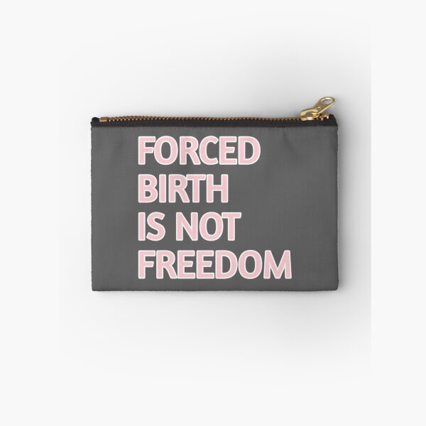 Item preview, Forced Birth is not freedom   designed and sold by CasenOn.